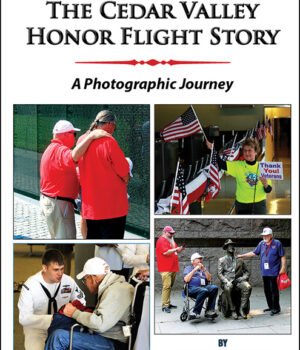 The Cedar Valley Honor Flight Story - Hard Cover